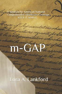 M-Gap: A Solution For American National Comprehensive Healthcare Coverage, Keep It Simple