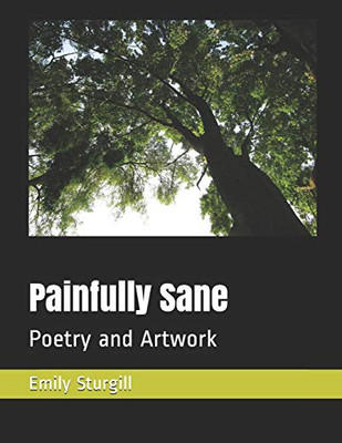 Painfully Sane: Poetry And Artwork