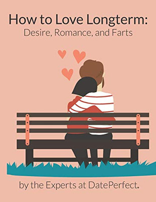 How To Love Longterm: Desire, Romance, And Farts