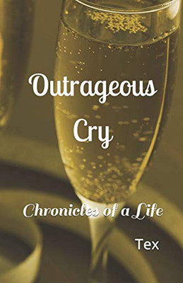 Outrageous Cry: Chronicles Of A Life