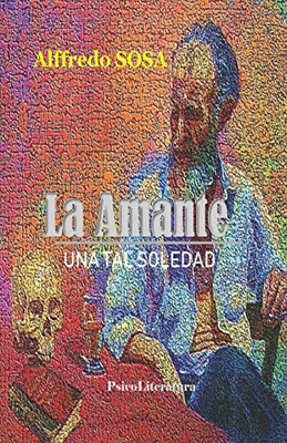 La Amante: Una Tal Soledad (Spanish Edition)