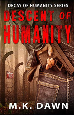 Descent Of Humanity: Book 2 In The Dusk Of Humanity Series (Decay Of Humanity Series)