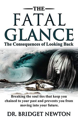 The Fatal Glance: The Consequences Of Looking Back