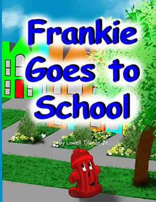 Frankie Goes To School (Frankie The Fire Hydrant)