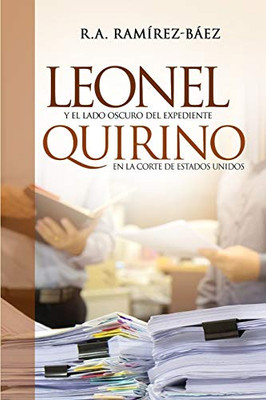 Leonel Y El Lado Oscuro Del Expediente Quirino En La Corte De Estados Unidos (Spanish Edition)