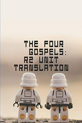 The Four Gospels: R2 Unit Translation