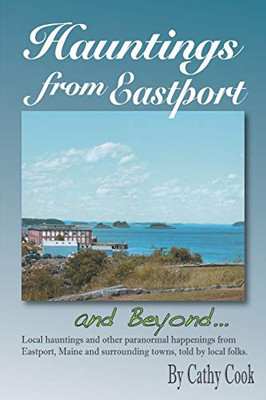 Hauntings From Eastport And Beyond