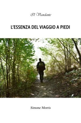 L'Essenza Del Viaggio A Piedi (Il Viandante) (Italian Edition)