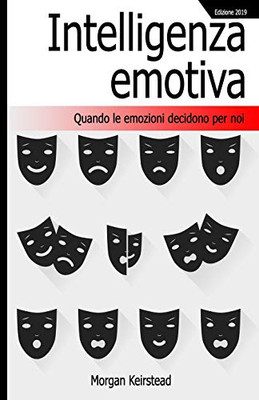 Intelligenza Emotiva: Quando Le Emozioni Decidono Per Noi (Italian Edition)