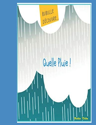 Quelle Pluie ! (Bubulle D?couvre) (French Edition)