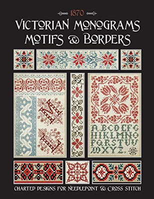 Victorian Monograms Motifs & Borders: Charted Designs For Needlepoint & Cross Stitch