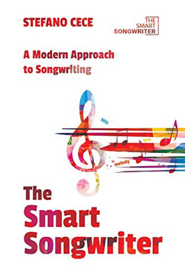 The Smart Songwriter: A Modern Approach To Songwriting