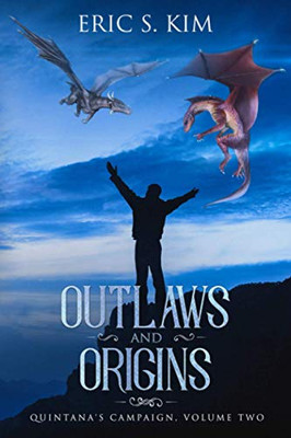Outlaws And Origins: Quintana'S Campaign, Volume Two