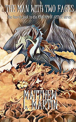 Kingdom Of Arthur Book Four: The Man With Two Faces