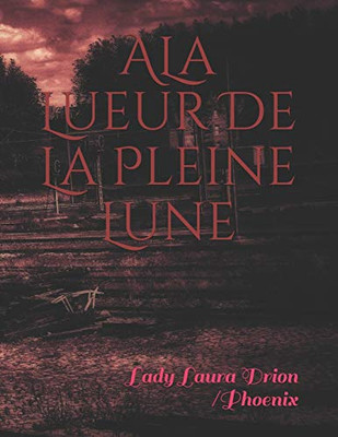 A Lueur De La Pleine Lune (French Edition)