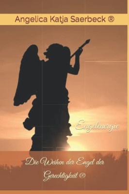 Die Weihen Der Engel Der Gerechtigkeit: Engelenergie (German Edition)