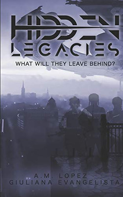 Hidden Legacies: What Will They Leave Behind? (Hidden Dimensions)