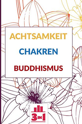 Achtsamkeit | Chakren | Buddhismus: Handb?cher F?r Anf?nger (German Edition)