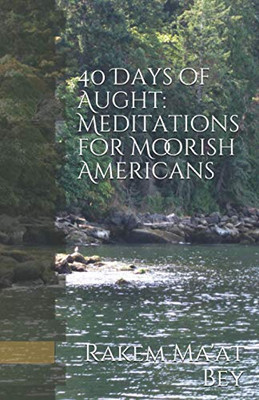 40 Days Of Aught: Meditations For Moorish Americans