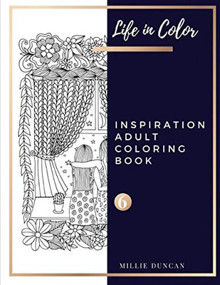 Inspiration Adult Coloring Book (Book 6): Inspiration Coloring Book For Adults - 40+ Premium Coloring Patterns (Life In Color Series) (Life In Color - Inspiration Adult Coloring Book)