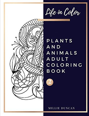 Plants And Animals Adult Coloring Book (Book 2): Plants And Animals Coloring Book For Adults - 40+ Premium Coloring Patterns (Life In Color Series) ... - Plants And Animals Adult Coloring Book)