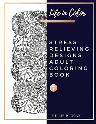 Stress Relieving Designs Adult Coloring Book (Book 7): Advance Stress Relieving Designs Coloring Book For Adults - 40+ Premium Coloring Patterns (Life ... Stress Relieving Designs Adult Coloring Book)