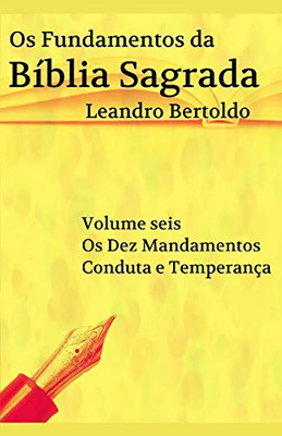 Os Fundamentos Da B?blia Sagrada - Volume Vi: Os Dez Mandamentos. Conduta E Temperan?a. (Portuguese Edition)