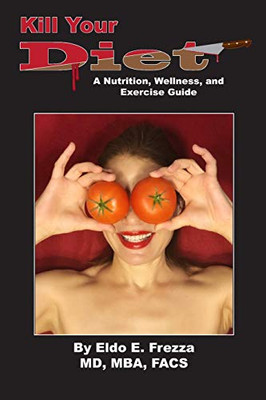 Kill Your Diet: A Nutrition Wellness And Exercise Manual