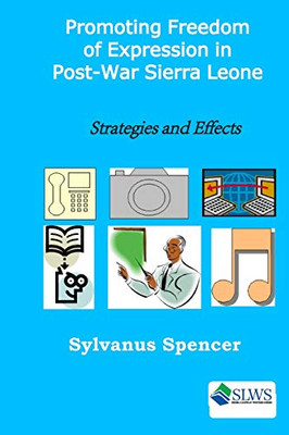 Promoting Freedom Of Expression In Post-War Sierra Leone: Strategies And Effects