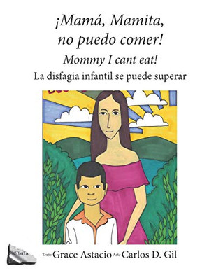 !Mamß, Mamita, No Puedo Comer!: Mommy, I Can?T Eat! (Spanish Edition)