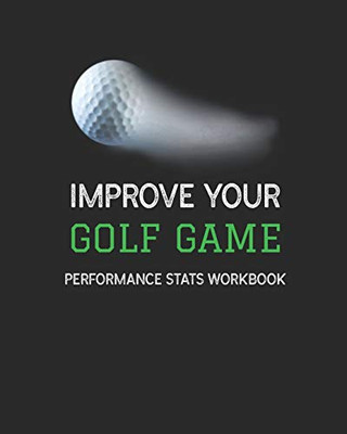 Improve Your Golf Game: Performance Stats Workbook