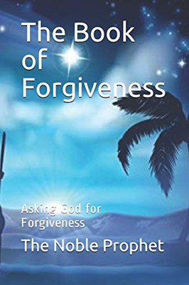 The Book Of Forgiveness: Asking God For Forgiveness