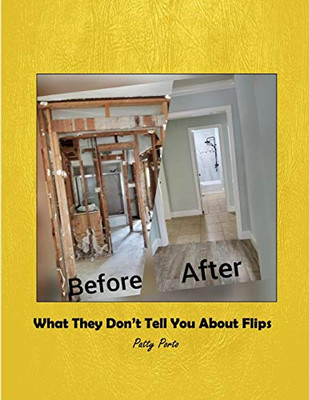 What They Don'T Tell You About Flips By Patty Porto