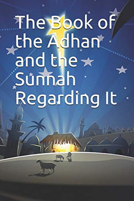 The Book Of The Adhan And The Sunnah Regarding It: ???? ?????? ?????? ????