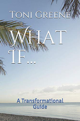 What If...: A Transformational Guide