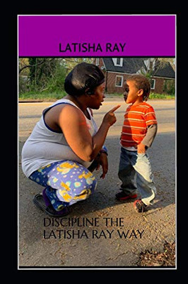 Discipline The Latisha Ray Way