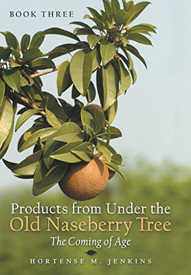 Products from Under the Old Naseberry Tree 3: The Coming of Age