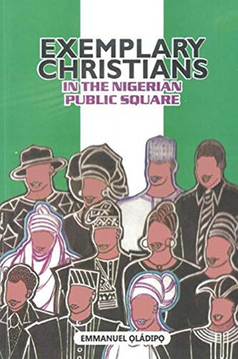 Exemplary Christians In The Nigerian Public Square