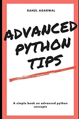 Advanced Python Tips: Advanced Python Explained Simply