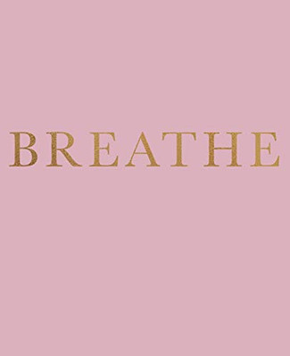 Breathe: A Decorative Book For Coffee Tables, Bookshelves And Interior Design Styling | Stack Deco Books Together To Create A Custom Look (Inspirational Phrases In Blush)
