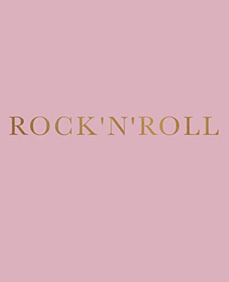 Rock 'N' Roll: A Decorative Book For Coffee Tables, Bookshelves And Interior Design Styling | Stack Deco Books Together To Create A Custom Look (Inspirational Phrases In Blush)