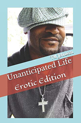 Unanticipated Life: Erotic Edition