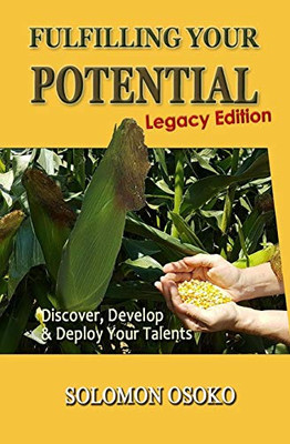 Fulfilling Your Potential (Legacy Edition): Discover, Develop & Deploy Your Talents