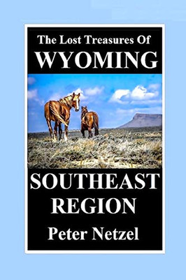 The Lost Treasures Of Wyoming-Southeast Region