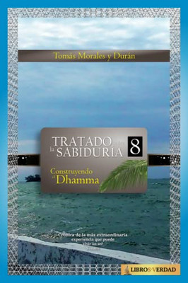 Construyendo El Dhamma (Tratado Sobre La Sabidur?a) (Spanish Edition)