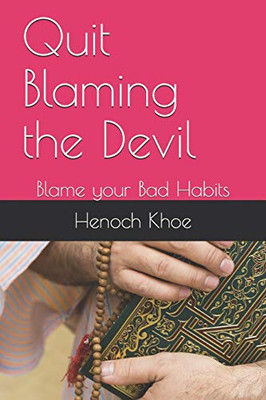 Quit Blaming The Devil: Blame Your Bad Habits