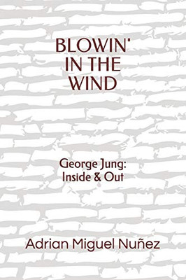 Blowin' In The Wind: George Jung: Inside & Out