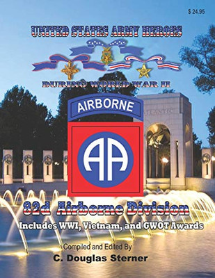 United States Army Heroes During World War Ii: 82D Airborne Division