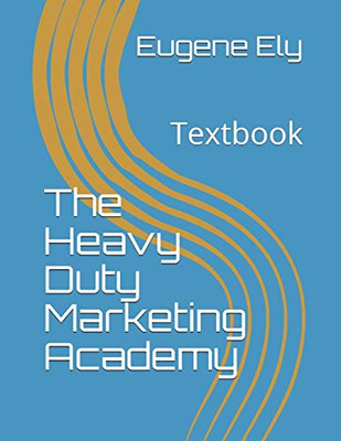 The Heavy Duty Marketing Academy: Textbook