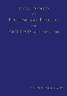 Legal Aspects Of Professional Practice For Architects And Engineers